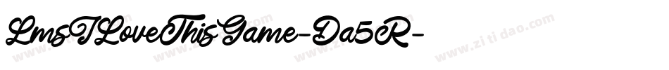 LmsILoveThisGame-Da5R字体转换