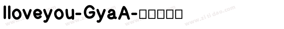 Iloveyou-GyaA字体转换