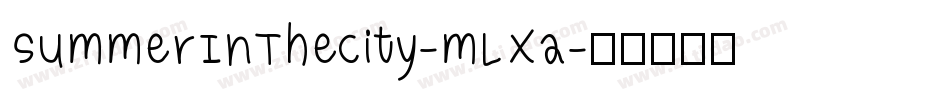 SummerInTheCity-mLxa字体转换 SummerInTheCity-mLxa字体转换
