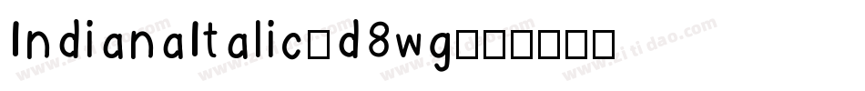 IndianaItalic-d8wg字体转换