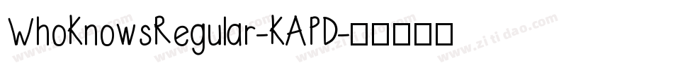 WhoKnowsRegular-KAPD字体转换
