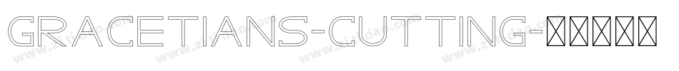 GRACETIANS-Cutting字体转换