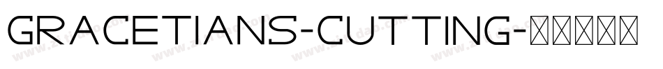 GRACETIANS-Cutting字体转换