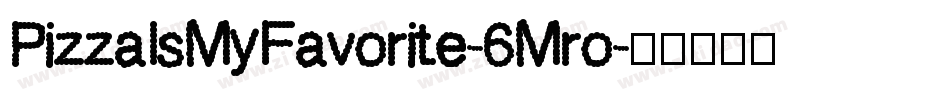 PizzaIsMyFavorite-6Mro字体转换