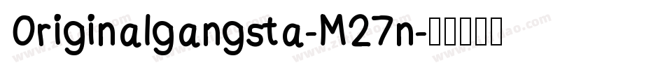 Originalgangsta-M27n字体转换