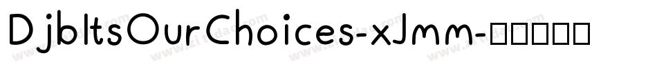 DjbItsOurChoices-xJmm字体转换