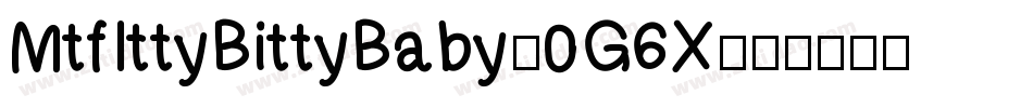 MtfIttyBittyBaby-0G6X字体转换