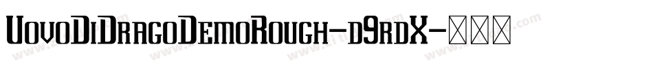 UovoDiDragoDemoRough-d9rdX字体转换