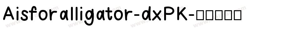Aisforalligator-dxPK字体转换