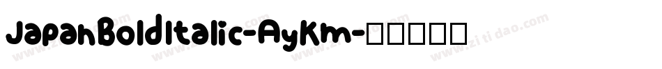 JapanBoldItalic-AyKm字体转换