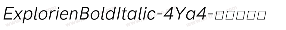 ExplorienBoldItalic-4Ya4字体转换 ExplorienBoldItalic-4Ya4字体转换