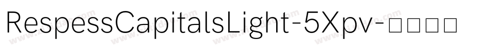 RespessCapitalsLight-5Xpv字体转换 RespessCapitalsLight-5Xpv字体转换