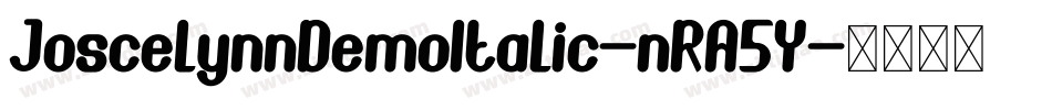 JoscelynnDemoItalic-nRA5Y字体转换