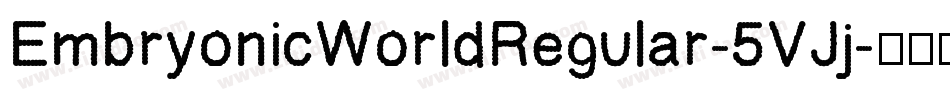 EmbryonicWorldRegular-5VJj字体转换