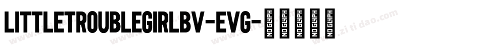 LittleTroubleGirlBv-EVg字体转换