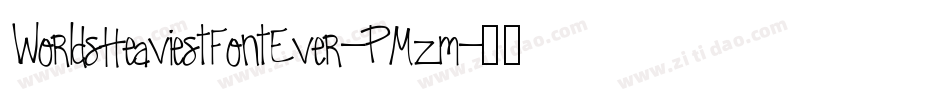 WorldsHeaviestFontEver-PMzm字体转换