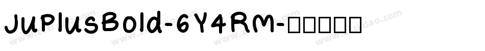 JuPlusBold-6Y4RM字体转换
