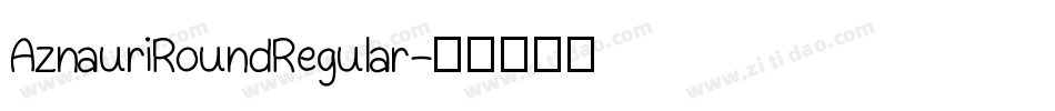 AznauriRoundRegular字体转换