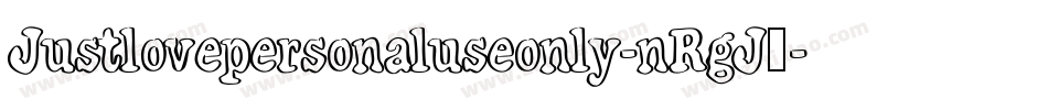 Justlovepersonaluseonly-nRgJ1字体转换