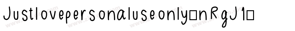 Justlovepersonaluseonly-nRgJ1字体转换