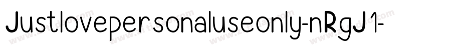 Justlovepersonaluseonly-nRgJ1字体转换