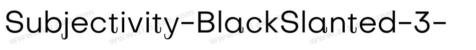 Subjectivity-BlackSlanted-3字体转换