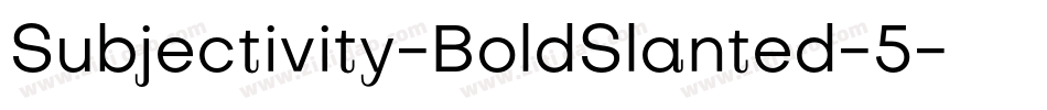 Subjectivity-BoldSlanted-5字体转换