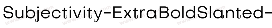 Subjectivity-ExtraBoldSlanted-7字体转换