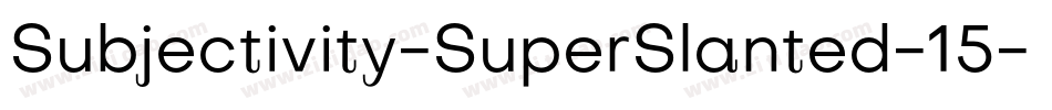 Subjectivity-SuperSlanted-15字体转换