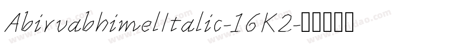 AbirvabhimelItalic-16K2字体转换