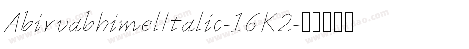 AbirvabhimelItalic-16K2字体转换