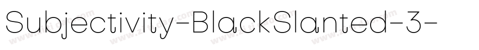Subjectivity-BlackSlanted-3字体转换