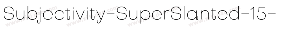 Subjectivity-SuperSlanted-15字体转换