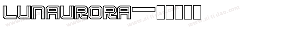 Lunaurora字体转换