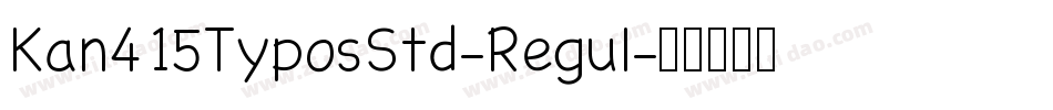Kan415TyposStd-Regul字体转换