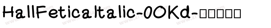 HallFeticaItalic-0OKd字体转换