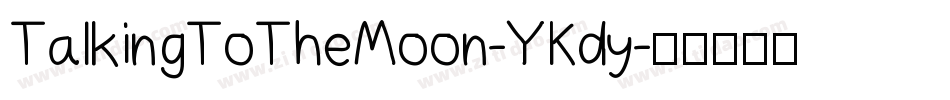 TalkingToTheMoon-YKdy字体转换