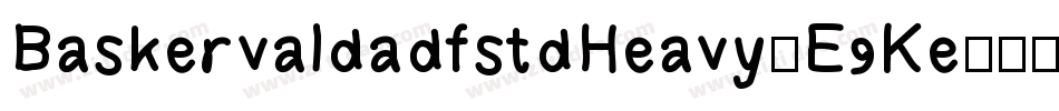 BaskervaldadfstdHeavy-E9Ke字体转换
