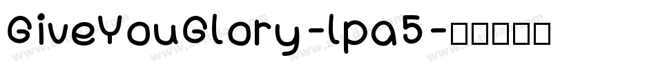 GiveYouGlory-lpa5字体转换