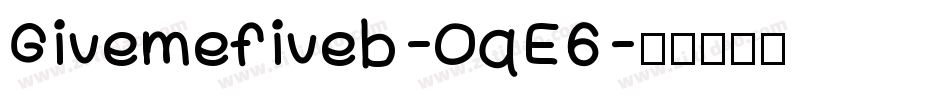 Givemefiveb-OqE6字体转换