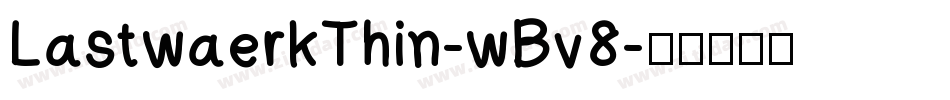 LastwaerkThin-wBv8字体转换