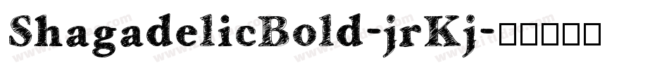 ShagadelicBold-jrKj字体转换