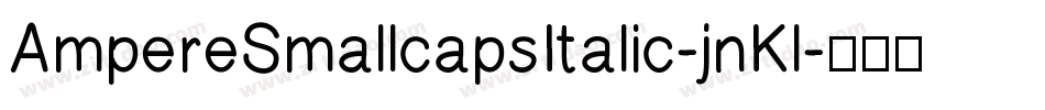 AmpereSmallcapsItalic-jnKl字体转换