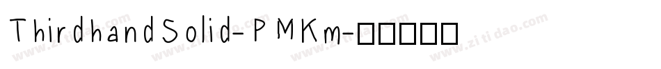 ThirdhandSolid-PMKm字体转换