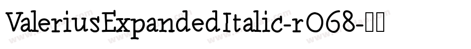 ValeriusExpandedItalic-rO68字体转换