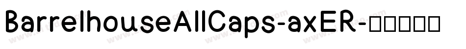BarrelhouseAllCaps-axER字体转换