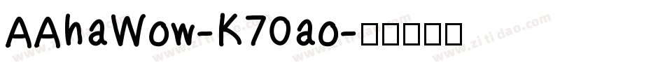 AAhaWow-K70ao字体转换