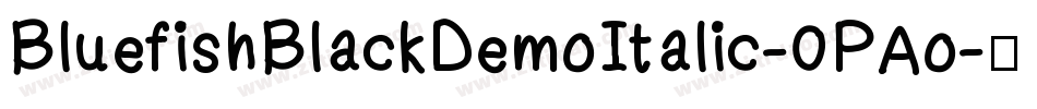 BluefishBlackDemoItalic-0PAo字体转换