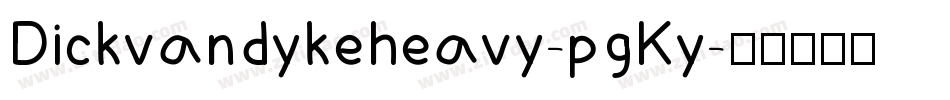 Dickvandykeheavy-pgKy字体转换