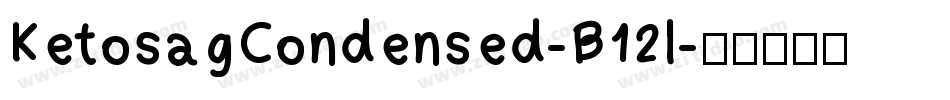 KetosagCondensed-B12l字体转换